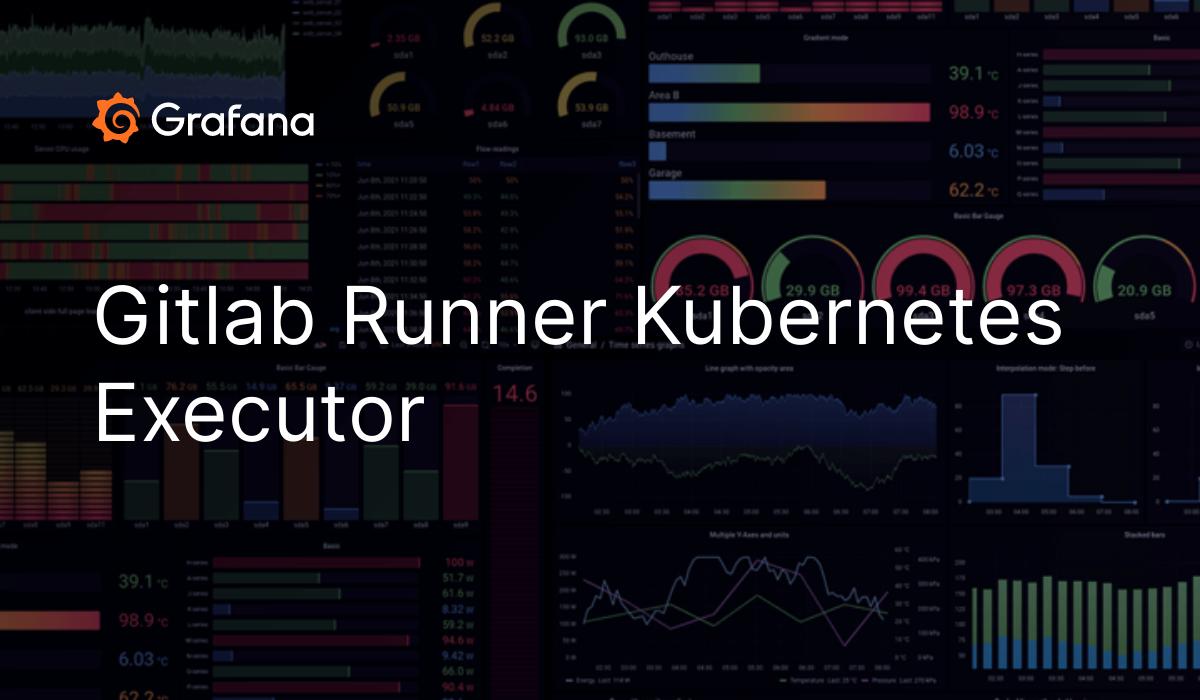 gitlab-runner-kubernetes-executor-grafana-labs